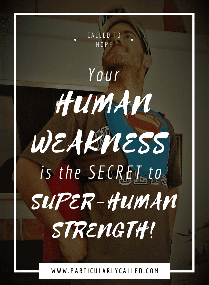 Human Weakness – The Secret to Super-Human Strength!