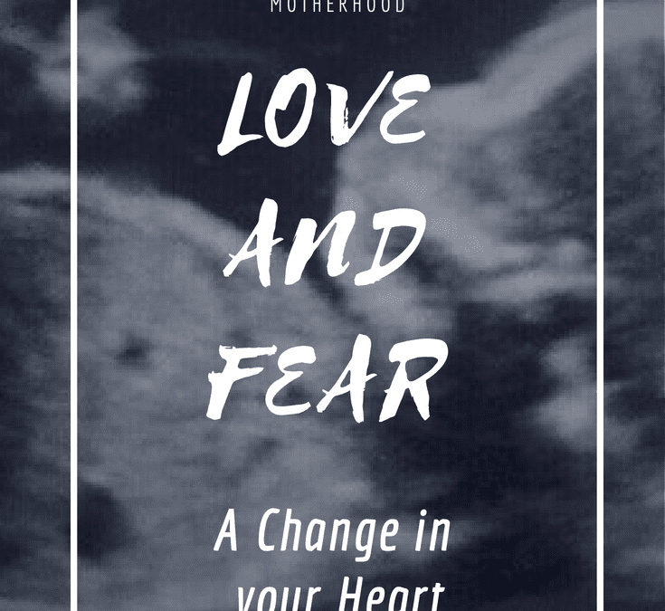 Love and fear, motherhood, worry, strength, #benotafraid