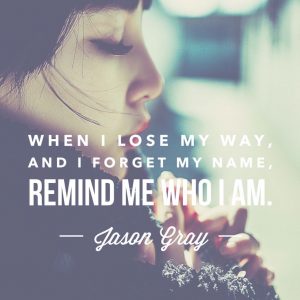 Remind me who I am - Jason Gray