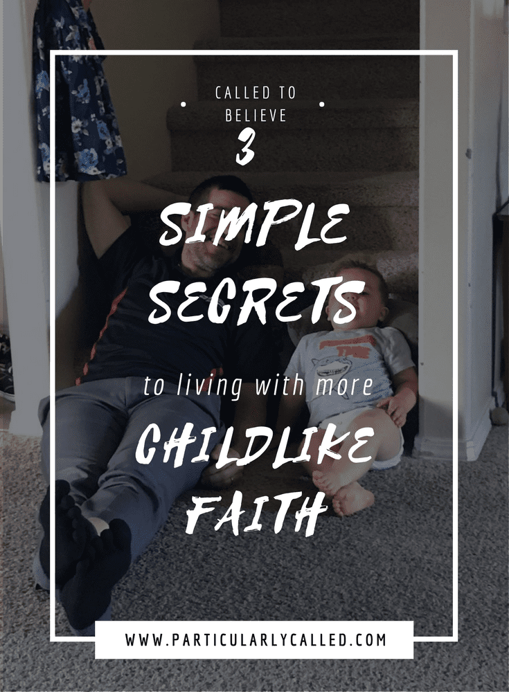 How to Live a More Childlike Faith (Relating to God as Father)