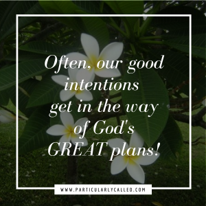 good intentions, God's plan