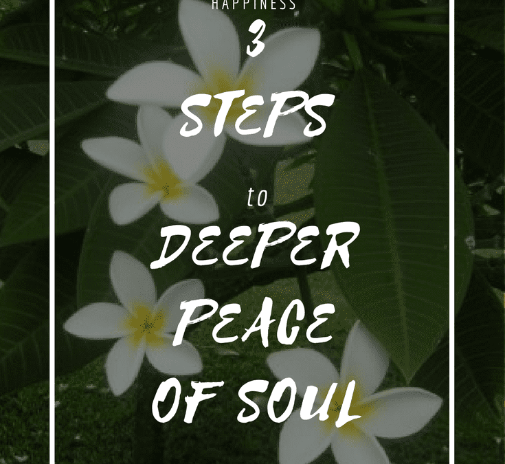 3 Steps to Deeper Peace of Soul