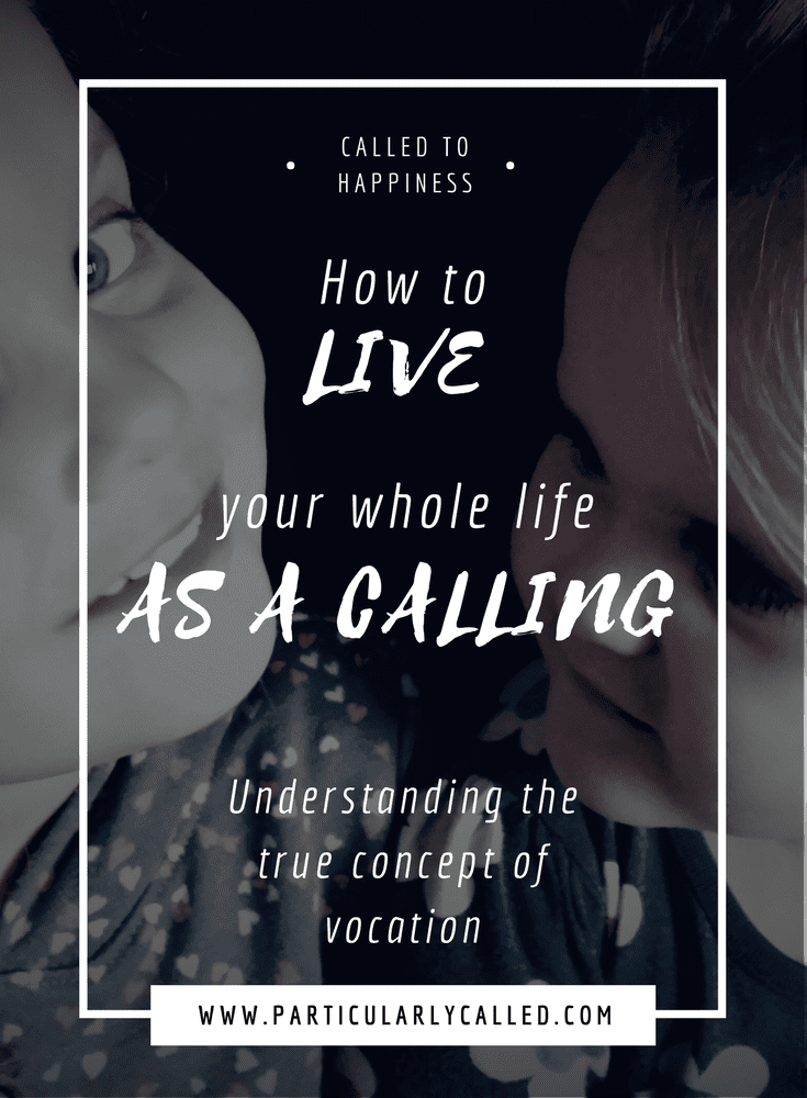 How to live your whole life as a calling – The concept of vocation