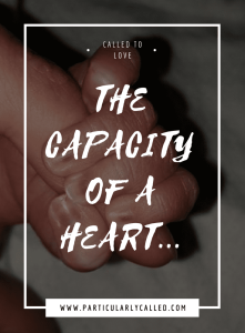 called to love, the capacity of a heart