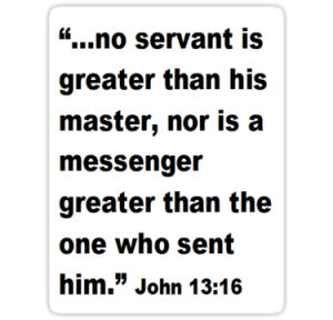 no servant greater than his master