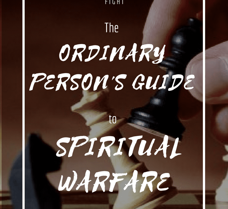 Called to Fight – The Ordinary Person’s Guide to Spiritual Warfare