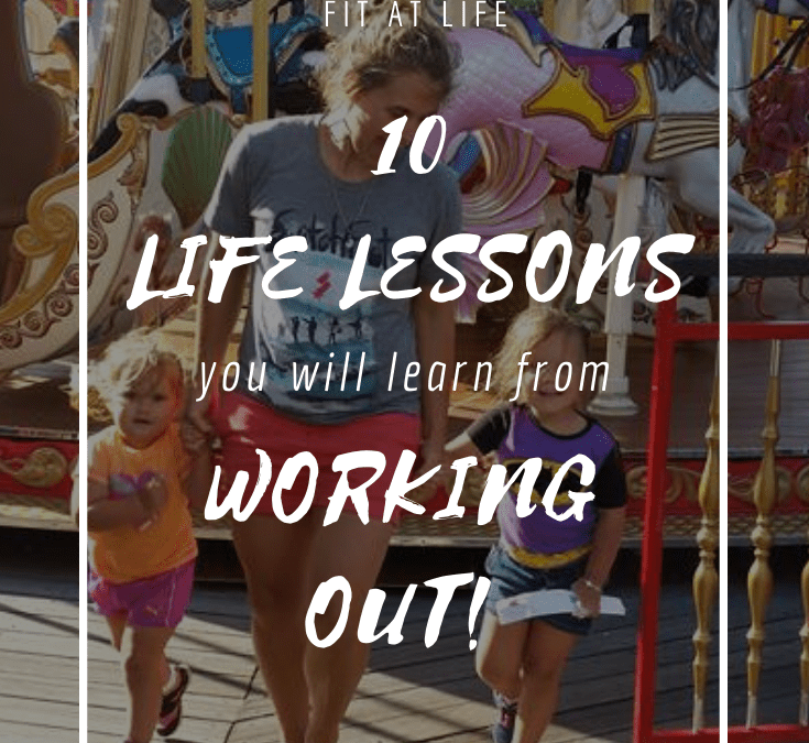 10 Life Lessons You will Learn from Working Out
