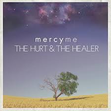 mercy me - the hurt and the healer