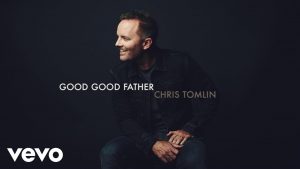 Good, Good, Father - Chris Tomlin