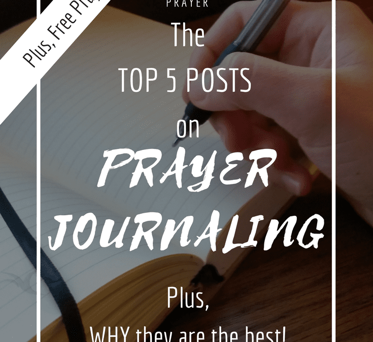 Top 5 Posts on Prayer Journaling + Why they are the best!