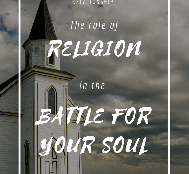 The Role of Religion in the Battle for Your Soul