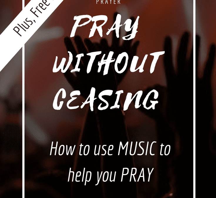 music to help you pray, pray without ceasing