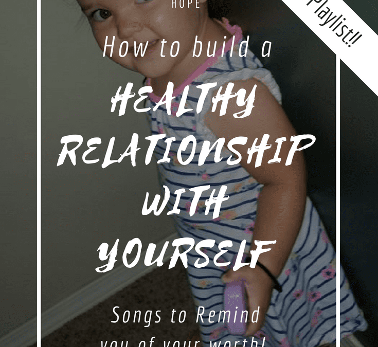 Healthy Relationship with yourself, self-acceptance, self-esteem, self-worth, calling, imspirational, christian music,