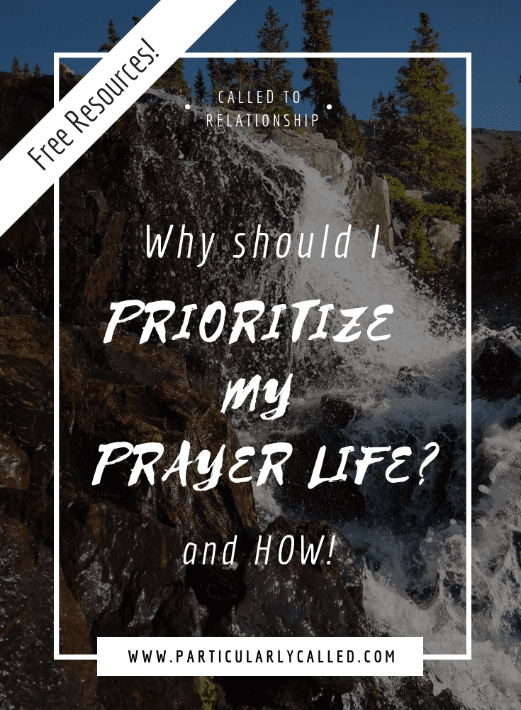 Why should I Prioritize my Prayer Life?