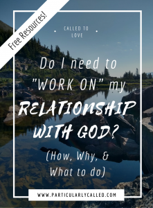 Building a relationship with God, deeper relationship with God, how to have a relationship with God, personal relationship with God, relationship with God tips, strengthen my relationship with God