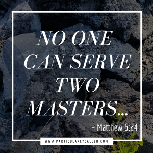 no one can serve two masters