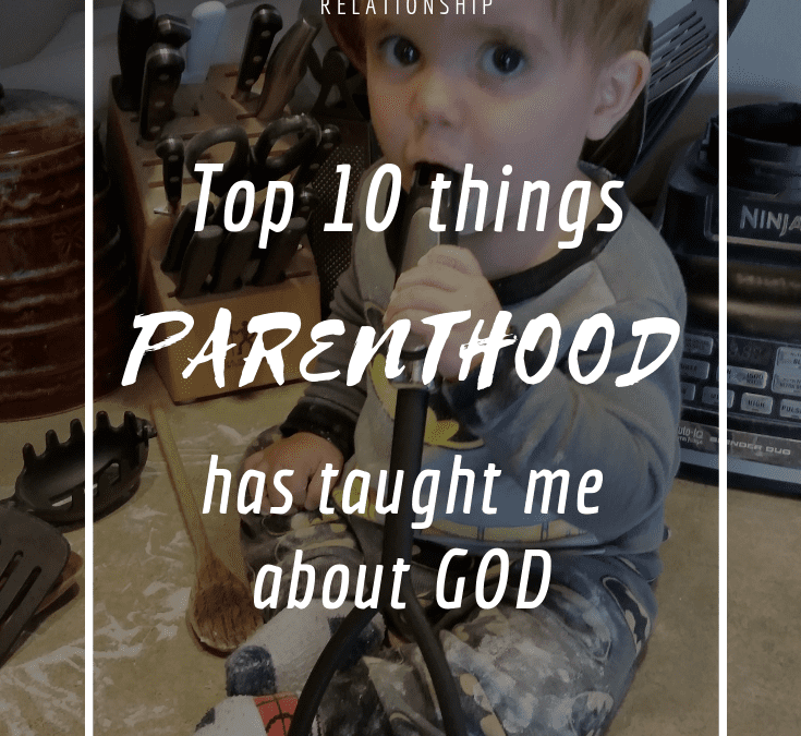 Christian Parenthood, motherhood, fatherhood, childlike faith, learning from a relationship with God