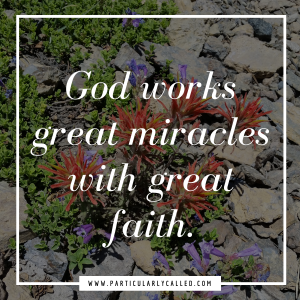 spiritual dryness, great miracles, great faith