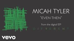 Even Then - Micah Tyler