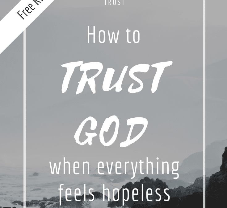 How to Trust God - live unshakable trust