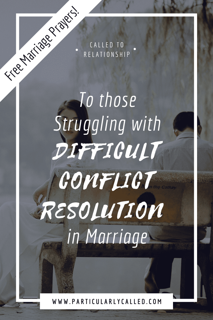 To Those Experiencing Difficult Conflict Resolution in Marriage…