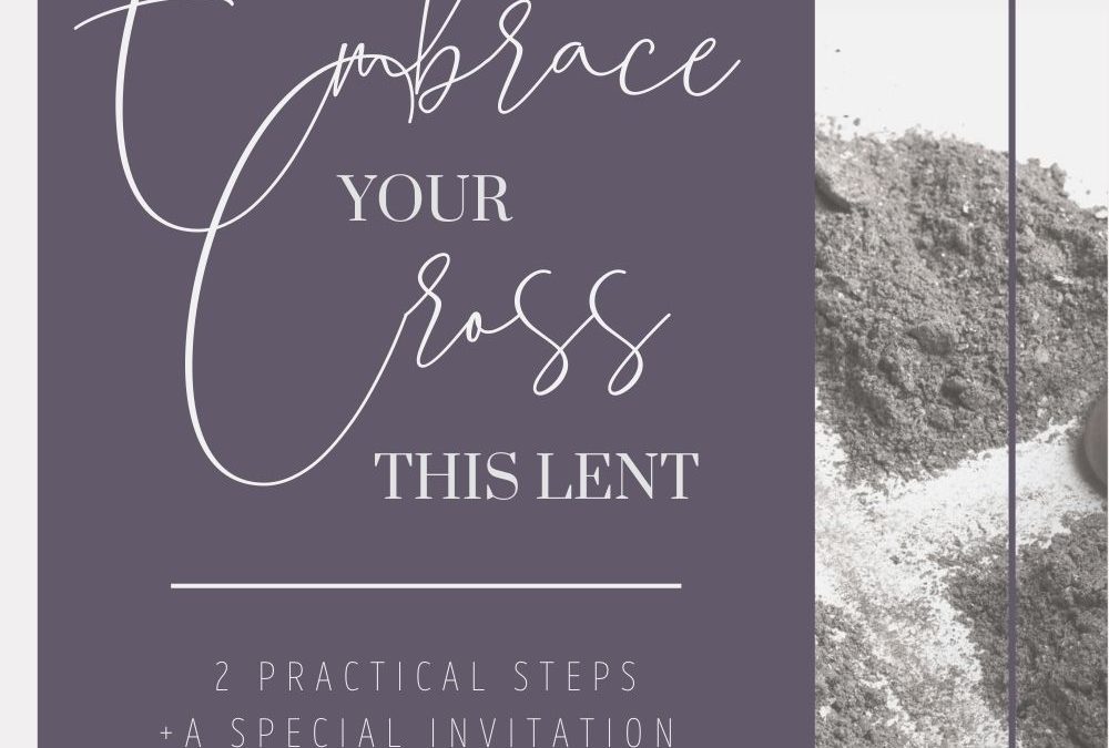 How to Embrace Your Cross – 2 Practical Steps