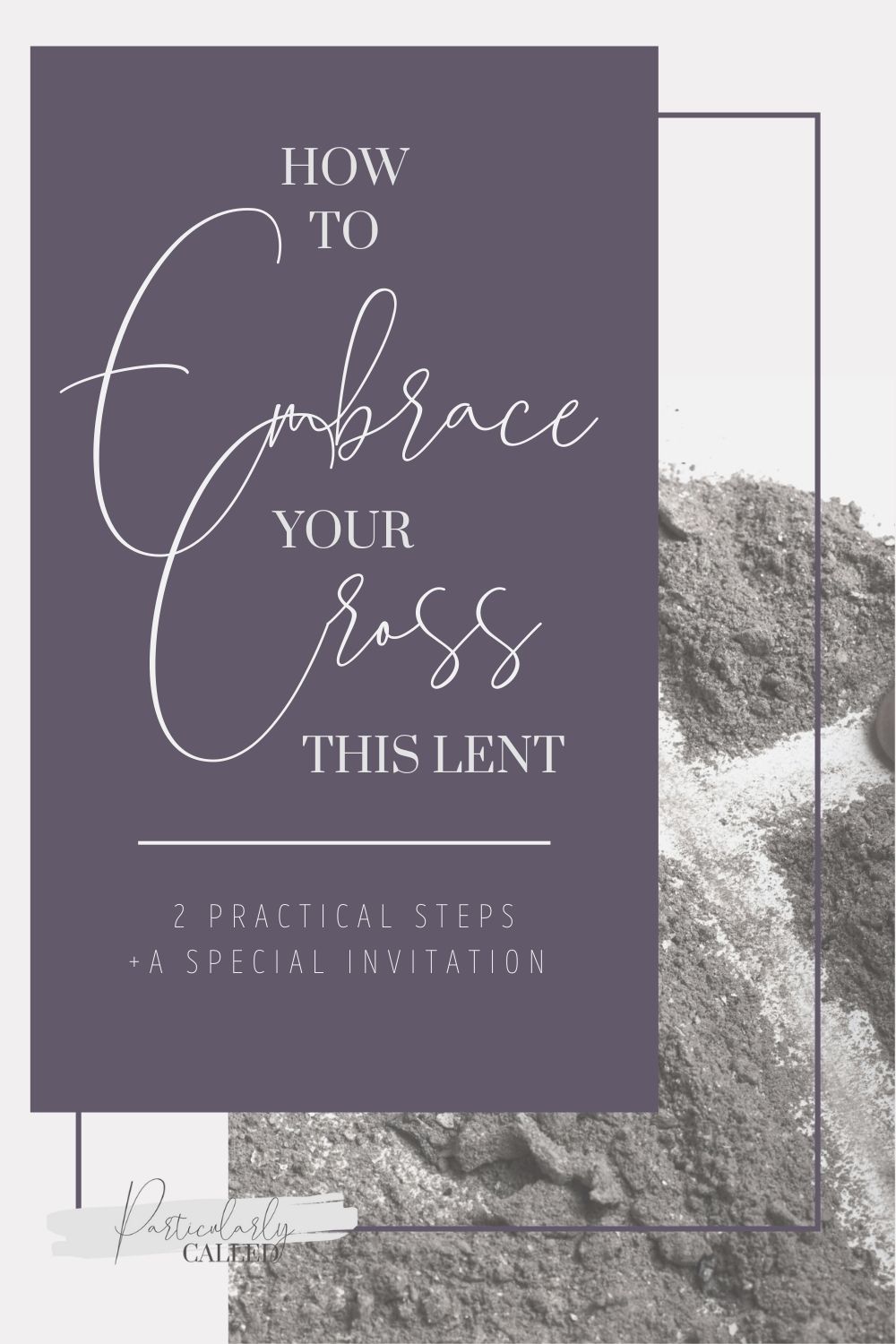 How to Embrace Your Cross – 2 Practical Steps