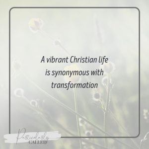 Vibrant Spiritual Life = transformation, Vibrant Christian Life, Stagnant Spiritual life, 