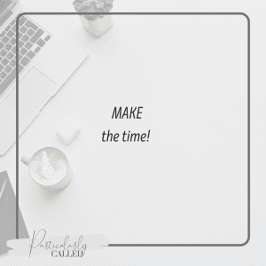 Make the time - Rule of Life Post Quotes