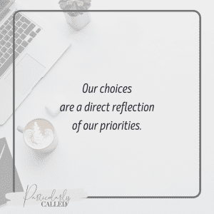 Our choices are a direct reflection of our priorities - Rule of Life Post Quotes