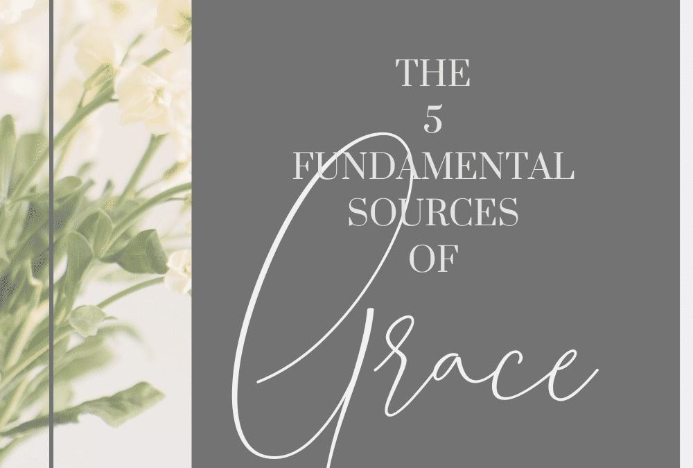 5 Key Sources of Grace – GraceFilled Life Series