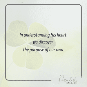 In understanding His heart we discover the Purpose of our own
