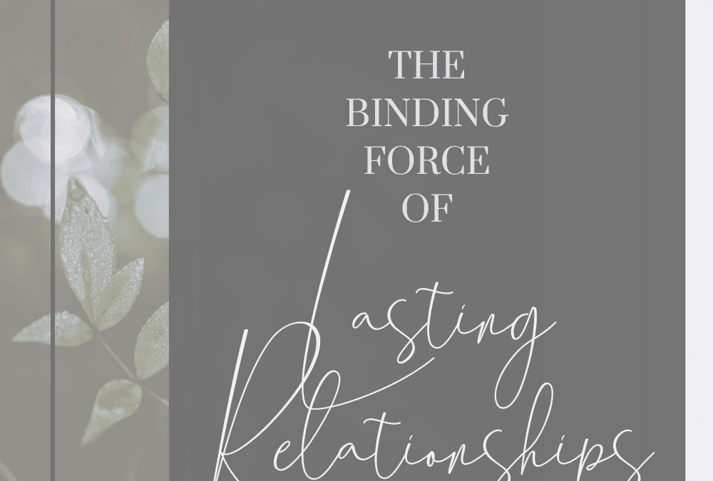 The binding force of lasting relationships