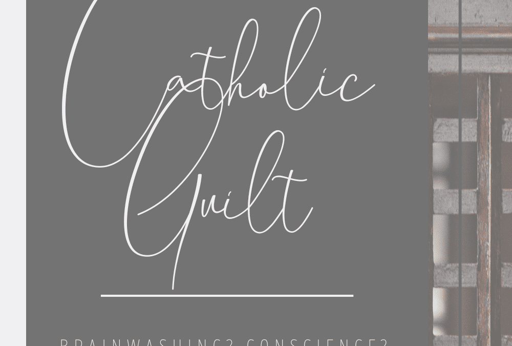 The Truth about Catholic Guilt
